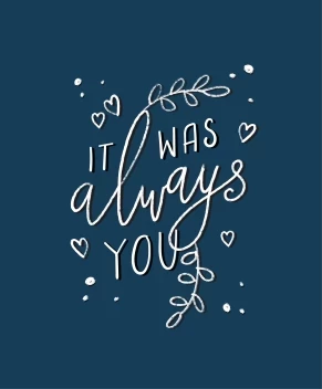 It Was Always You