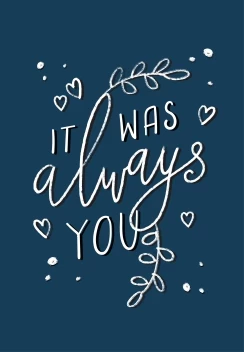 It Was Always You