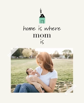 Home is Where Mom is