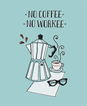 No Coffee No Workee