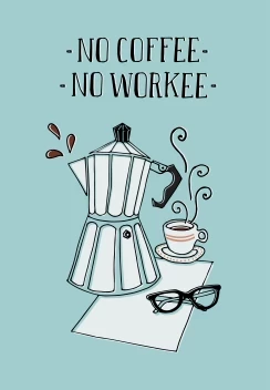 No Coffee No Workee
